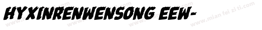 HYXinRenWenSong EEW字体转换
